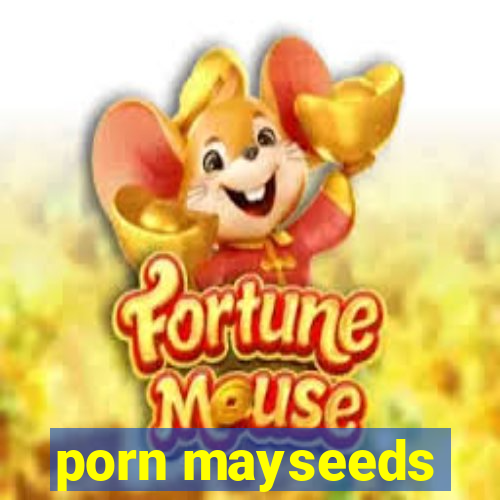 porn mayseeds